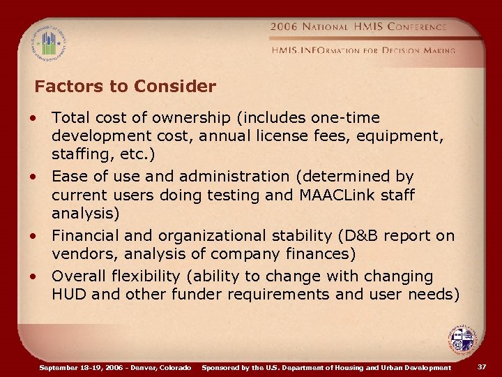 Factors to Consider • Total cost of ownership (includes one-time development cost, annual license