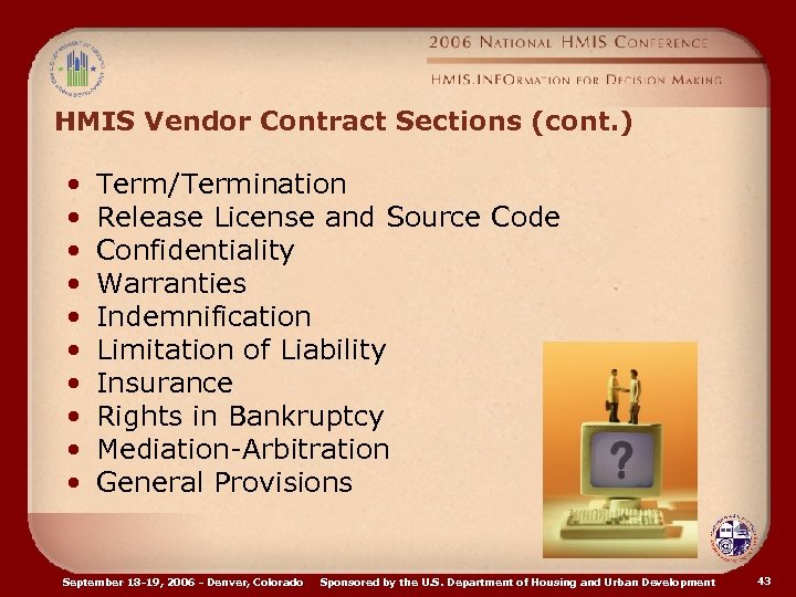 HMIS Vendor Contract Sections (cont. ) • • • Term/Termination Release License and Source