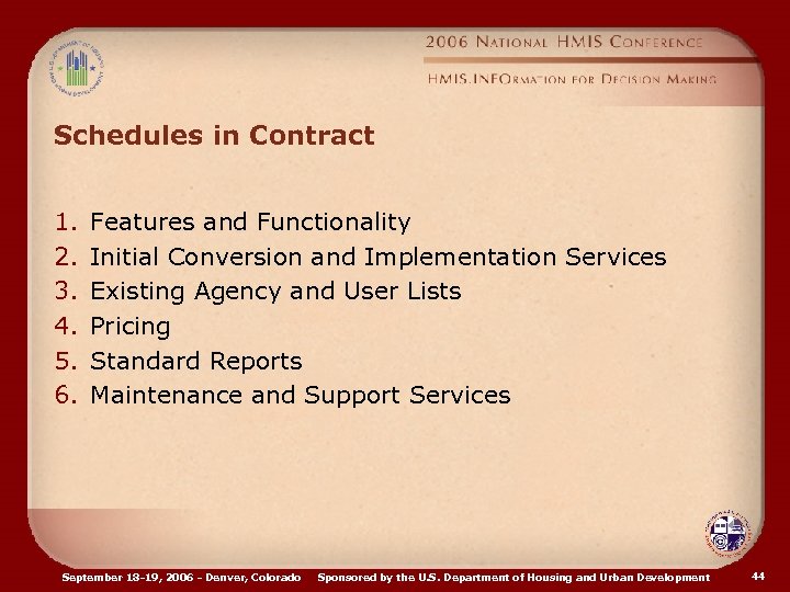 Schedules in Contract 1. 2. 3. 4. 5. 6. Features and Functionality Initial Conversion