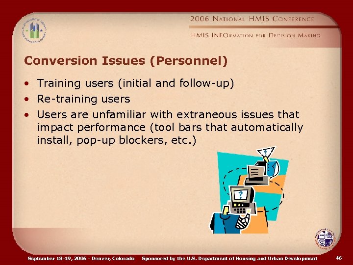 Conversion Issues (Personnel) • Training users (initial and follow-up) • Re-training users • Users