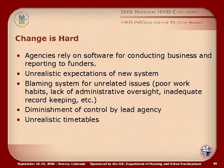 Change is Hard • Agencies rely on software for conducting business and reporting to