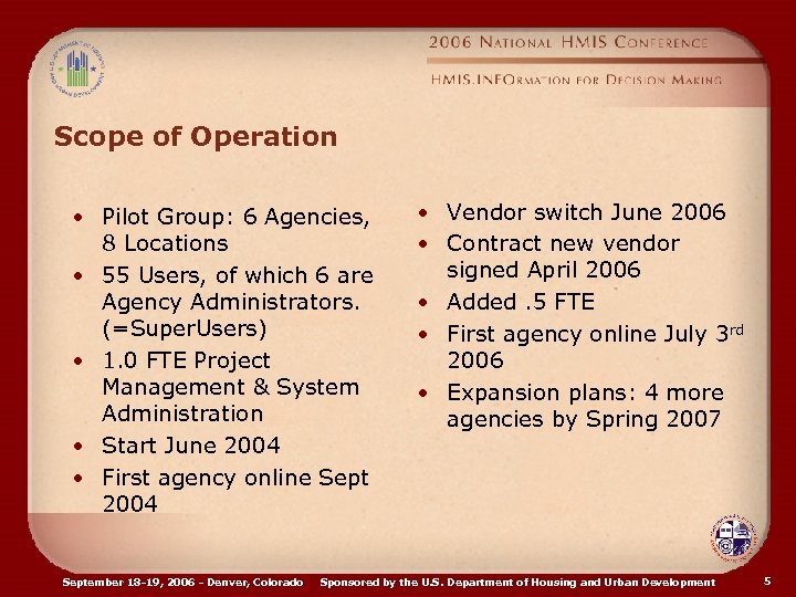 Scope of Operation • Pilot Group: 6 Agencies, 8 Locations • 55 Users, of