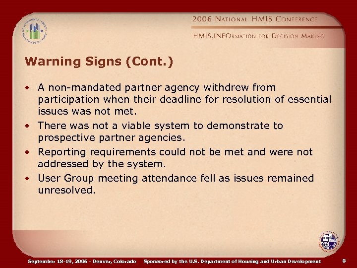 Warning Signs (Cont. ) • A non-mandated partner agency withdrew from participation when their