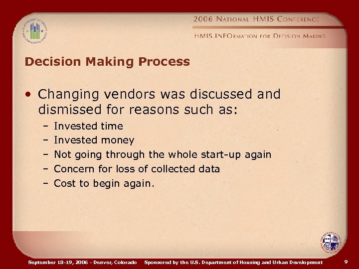 Decision Making Process • Changing vendors was discussed and dismissed for reasons such as: