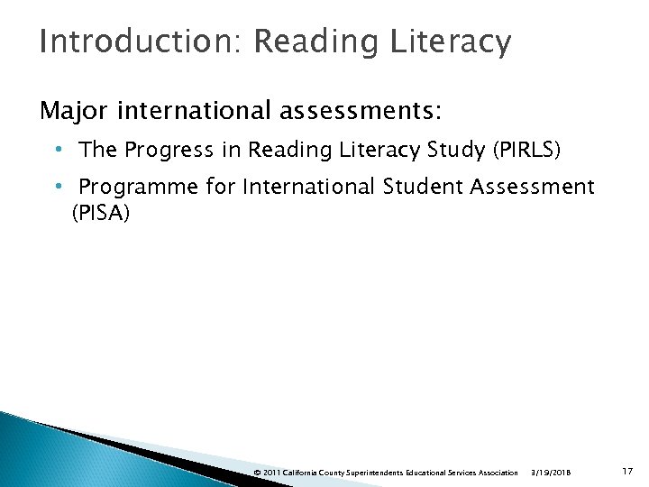 Introduction: Reading Literacy Major international assessments: • The Progress in Reading Literacy Study (PIRLS)