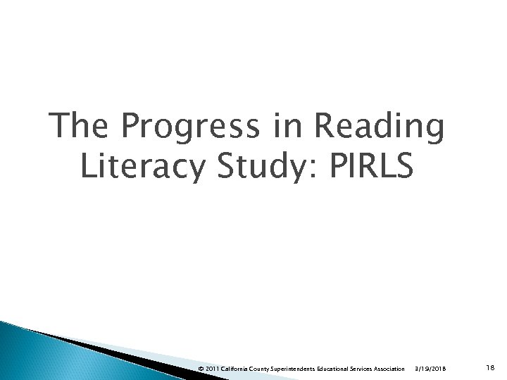 The Progress in Reading Literacy Study: PIRLS © 2011 California County Superintendents Educational Services