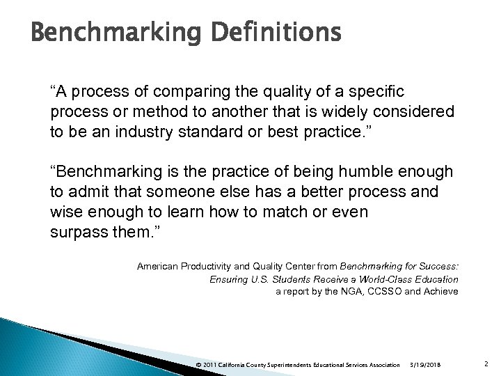 Benchmarking Definitions “A process of comparing the quality of a specific process or method