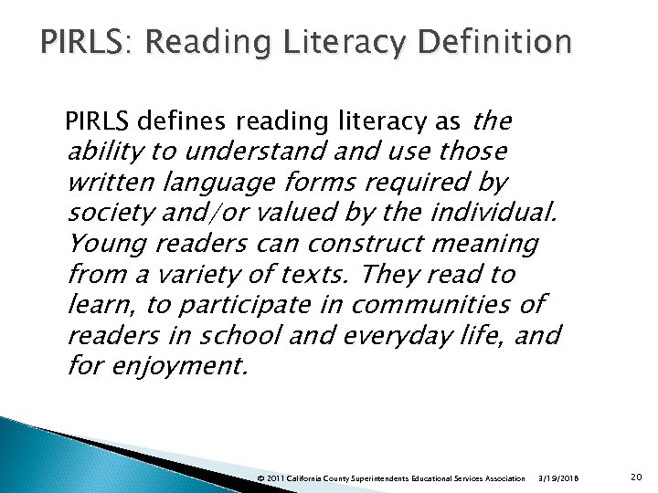 PIRLS: Reading Literacy Definition PIRLS defines reading literacy as the ability to understand use
