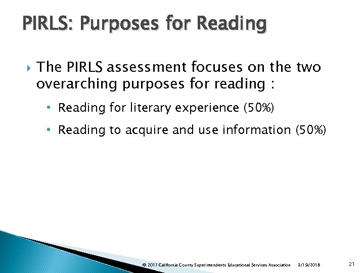 PIRLS: Purposes for Reading The PIRLS assessment focuses on the two overarching purposes for