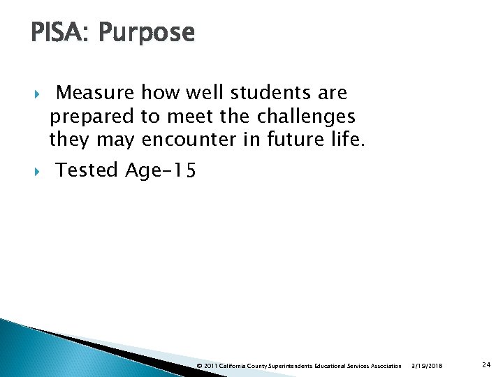 PISA: Purpose Measure how well students are prepared to meet the challenges they may