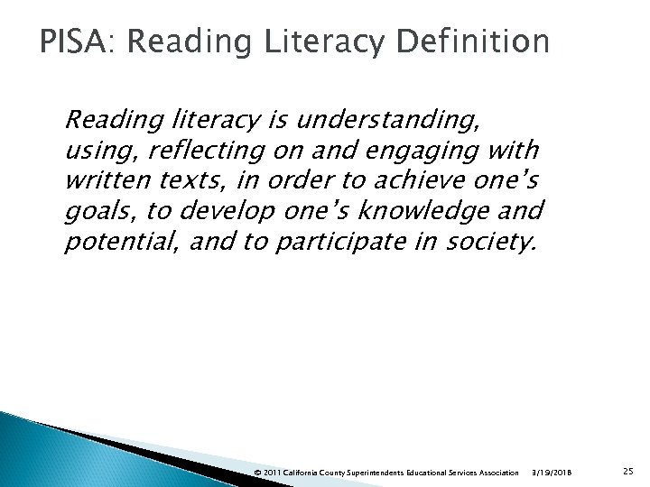 PISA: Reading Literacy Definition Reading literacy is understanding, using, reflecting on and engaging with