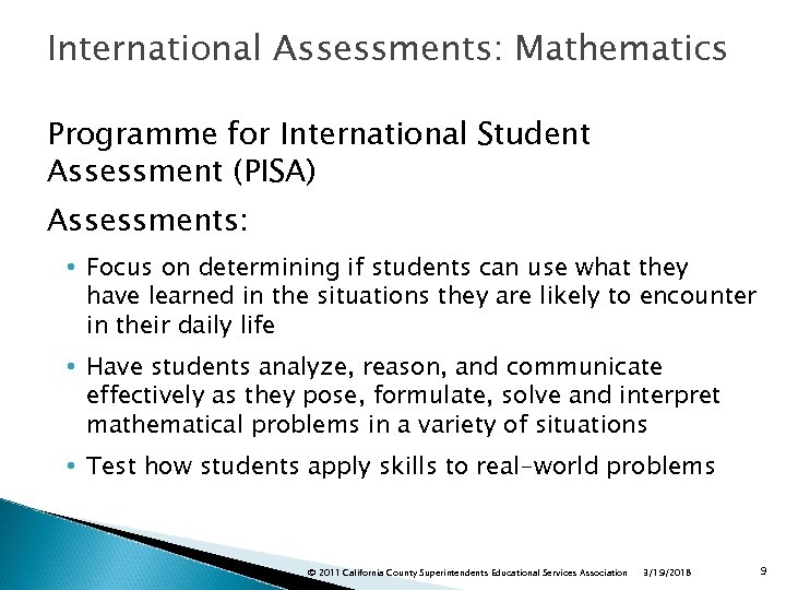 International Assessments: Mathematics Programme for International Student Assessment (PISA) Assessments: • Focus on determining