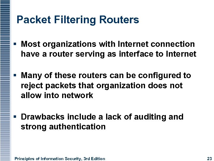 Packet Filtering Routers Most organizations with Internet connection have a router serving as interface