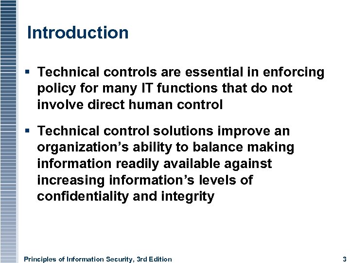 Introduction Technical controls are essential in enforcing policy for many IT functions that do
