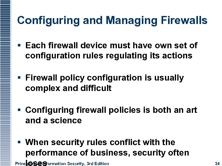 Configuring and Managing Firewalls Each firewall device must have own set of configuration rules