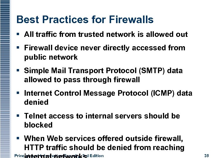 Best Practices for Firewalls All traffic from trusted network is allowed out Firewall device