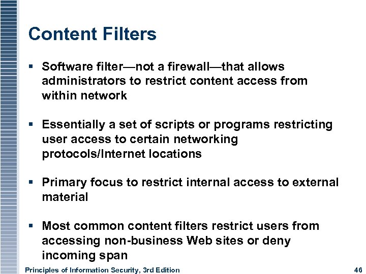 Content Filters Software filter—not a firewall—that allows administrators to restrict content access from within