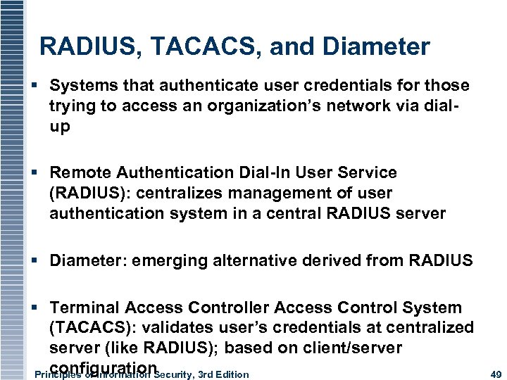 RADIUS, TACACS, and Diameter Systems that authenticate user credentials for those trying to access