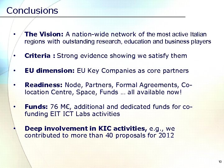 Conclusions • The Vision: A nation-wide network of the most active Italian regions with