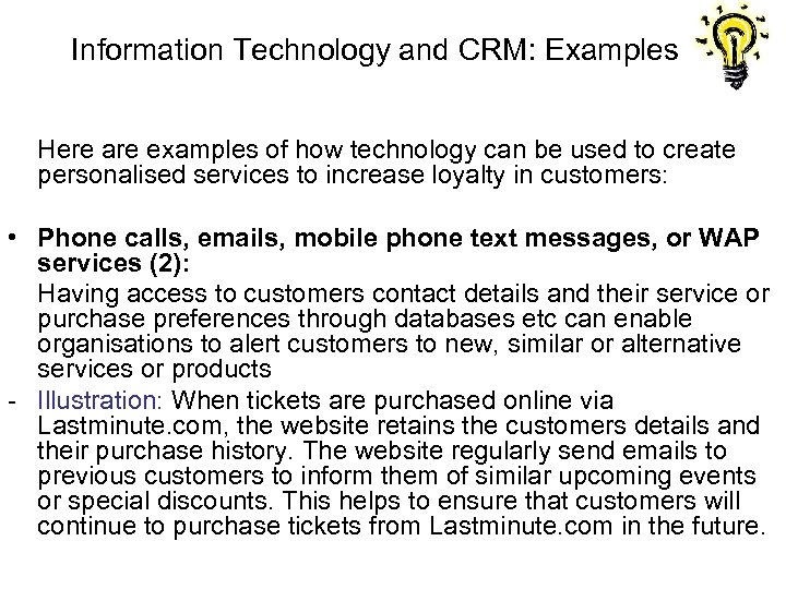Information Technology and CRM: Examples Here are examples of how technology can be used