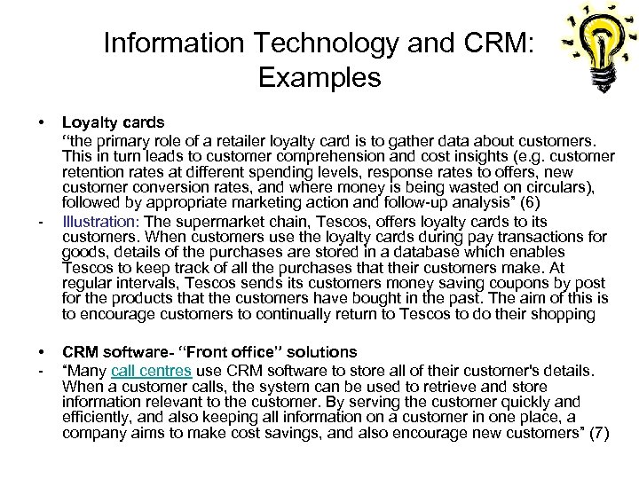 Information Technology and CRM: Examples • - • - Loyalty cards “the primary role
