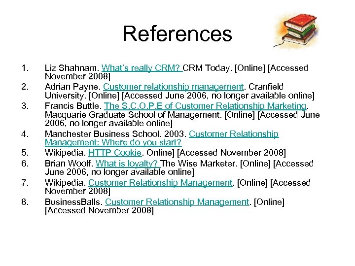 References 1. 2. 3. 4. 5. 6. 7. 8. Liz Shahnam. What’s really CRM?