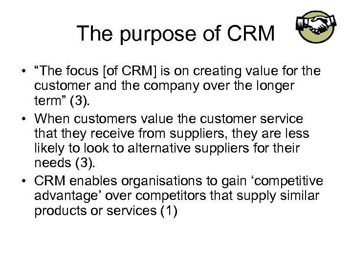 The purpose of CRM • “The focus [of CRM] is on creating value for