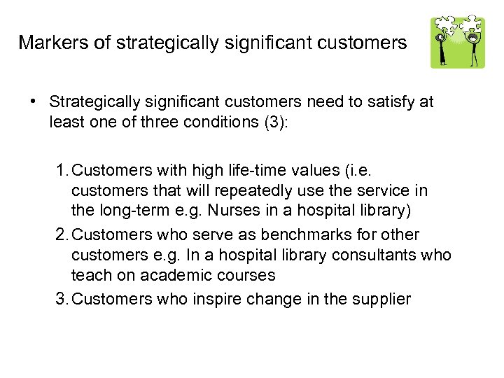 Markers of strategically significant customers • Strategically significant customers need to satisfy at least