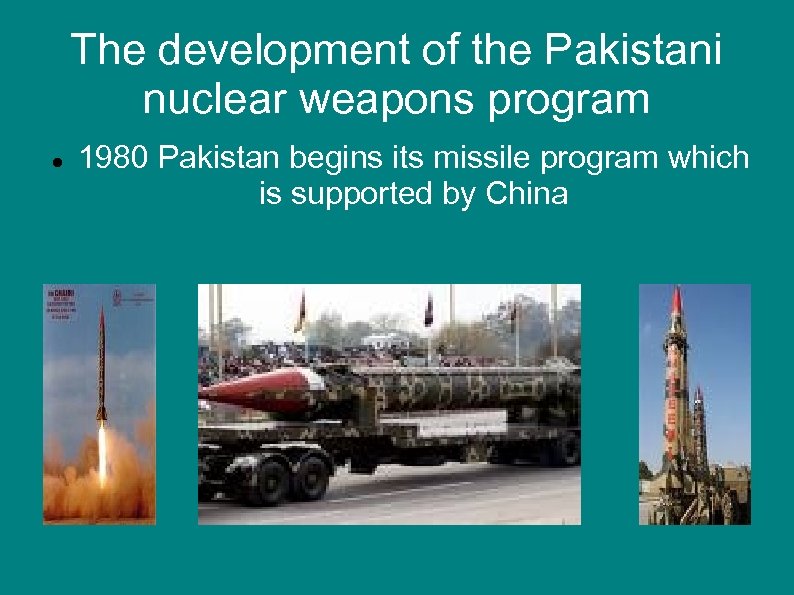 The development of the Pakistani nuclear weapons program 1980 Pakistan begins its missile program