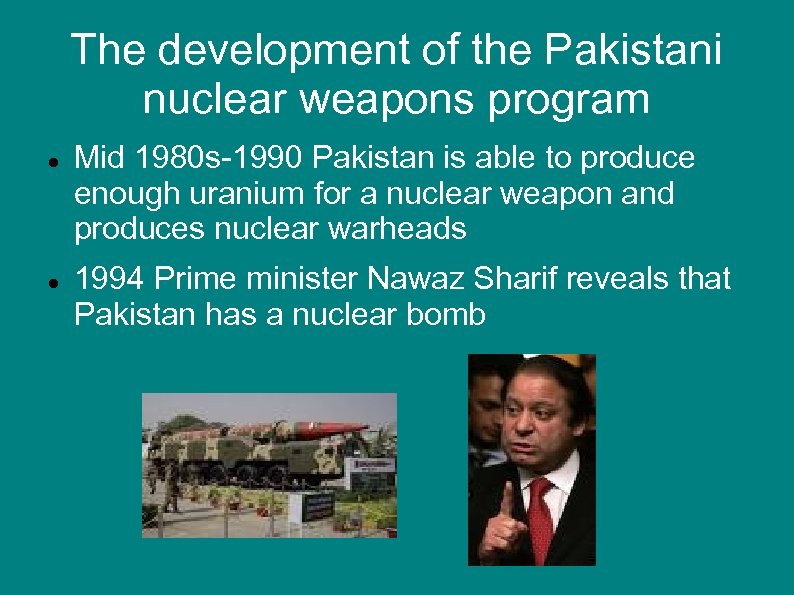 The development of the Pakistani nuclear weapons program Mid 1980 s-1990 Pakistan is able