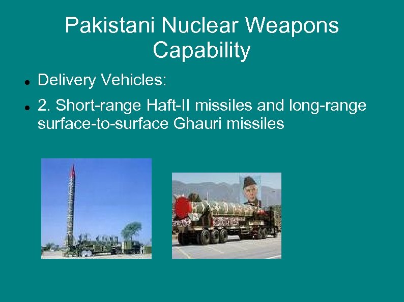 Pakistani Nuclear Weapons Capability Delivery Vehicles: 2. Short-range Haft-II missiles and long-range surface-to-surface Ghauri