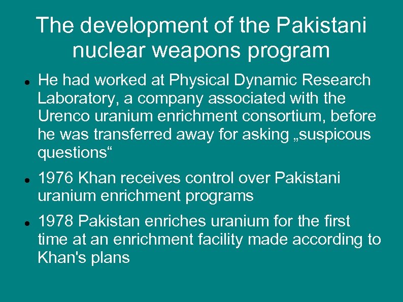 The development of the Pakistani nuclear weapons program He had worked at Physical Dynamic