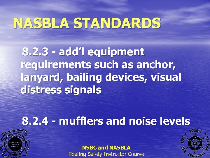 NASBLA STANDARDS 8. 2. 3 - add’l equipment requirements such as anchor, lanyard, bailing
