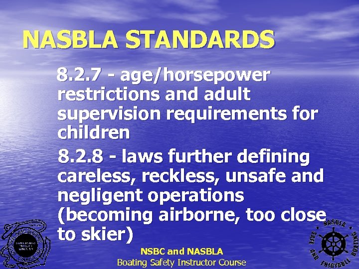 NASBLA STANDARDS 8. 2. 7 - age/horsepower restrictions and adult supervision requirements for children