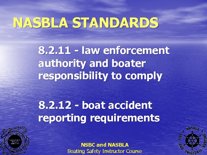 NASBLA STANDARDS 8. 2. 11 - law enforcement authority and boater responsibility to comply
