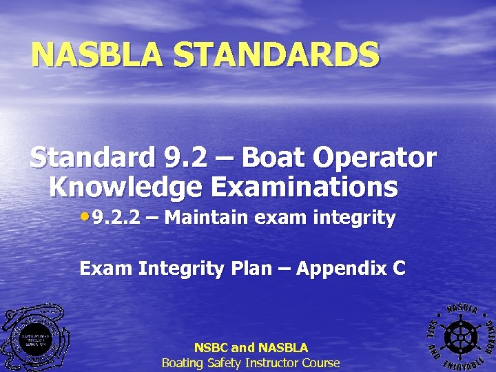NASBLA STANDARDS Standard 9. 2 – Boat Operator Knowledge Examinations • 9. 2. 2