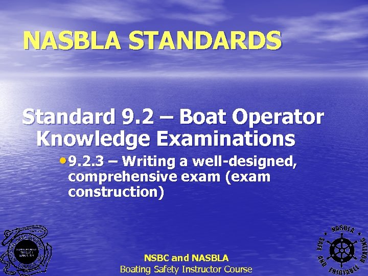 NASBLA STANDARDS Standard 9. 2 – Boat Operator Knowledge Examinations • 9. 2. 3