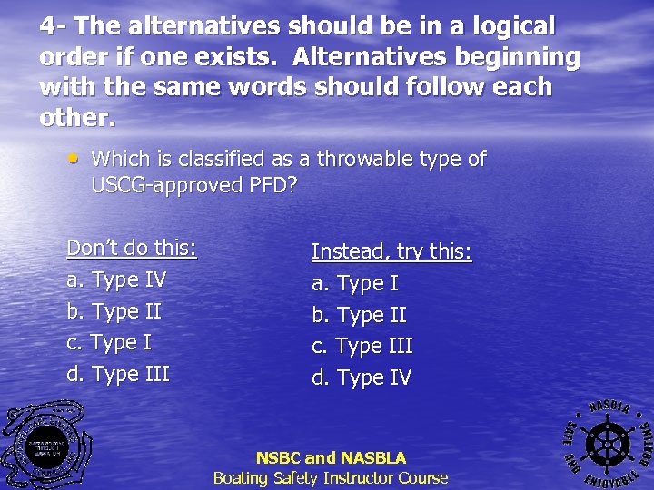 4 - The alternatives should be in a logical order if one exists. Alternatives