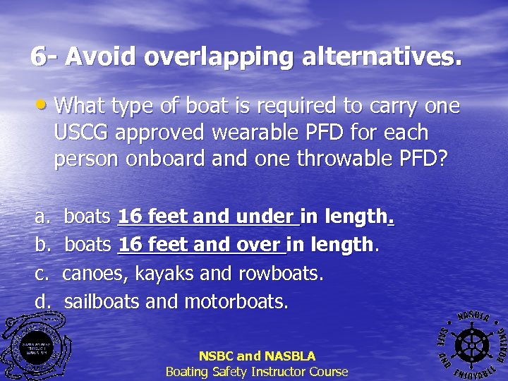 6 - Avoid overlapping alternatives. • What type of boat is required to carry