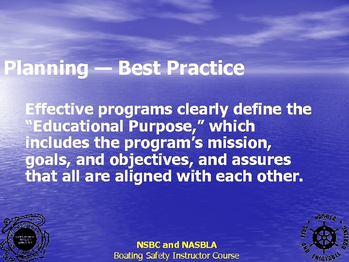 Planning — Best Practice Effective programs clearly define the “Educational Purpose, ” which includes