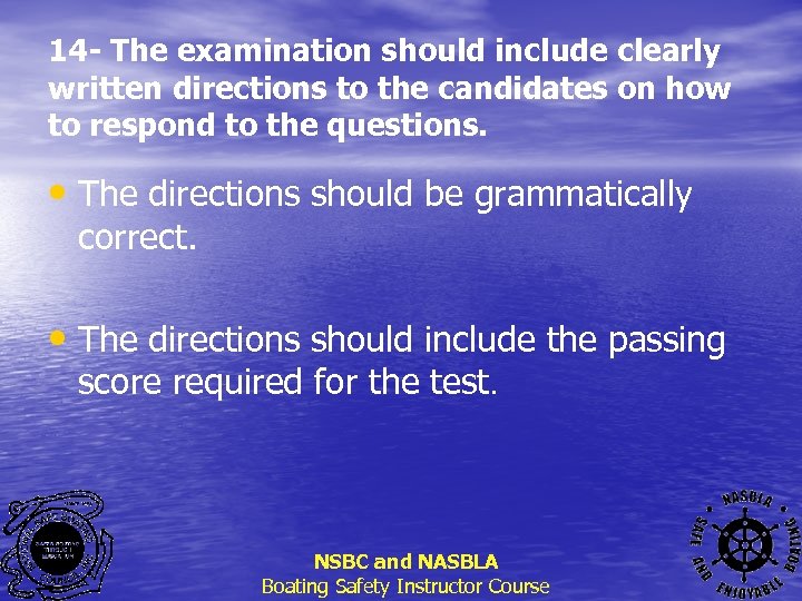 14 - The examination should include clearly written directions to the candidates on how