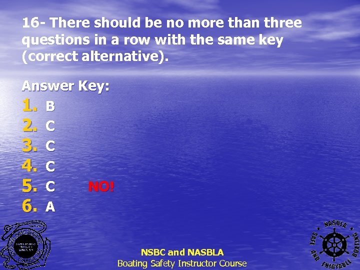 16 - There should be no more than three questions in a row with