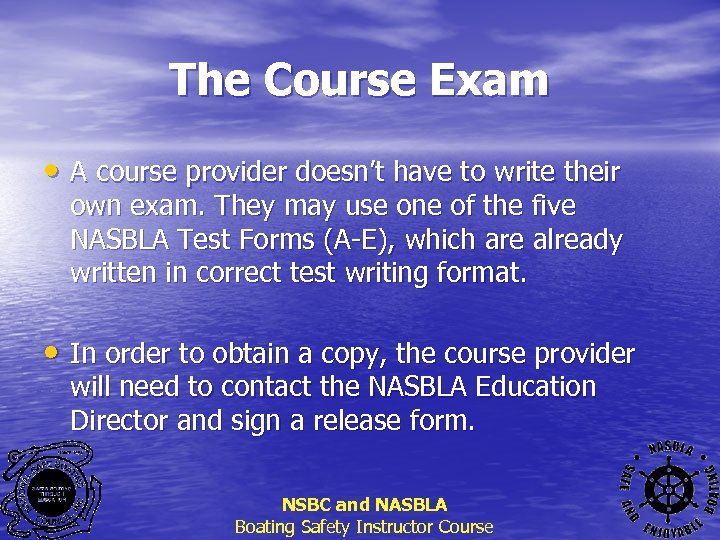 The Course Exam • A course provider doesn’t have to write their own exam.