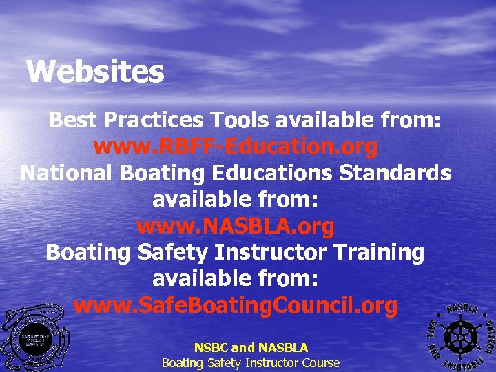 Websites Best Practices Tools available from: www. RBFF-Education. org National Boating Educations Standards available