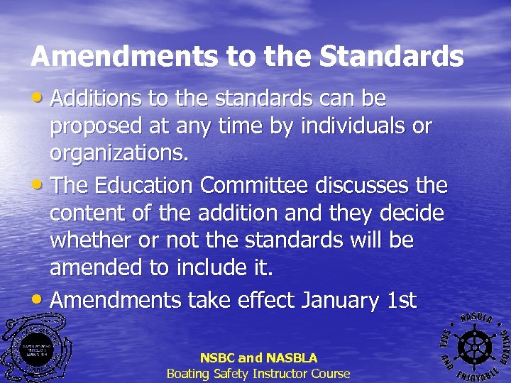 Amendments to the Standards • Additions to the standards can be proposed at any