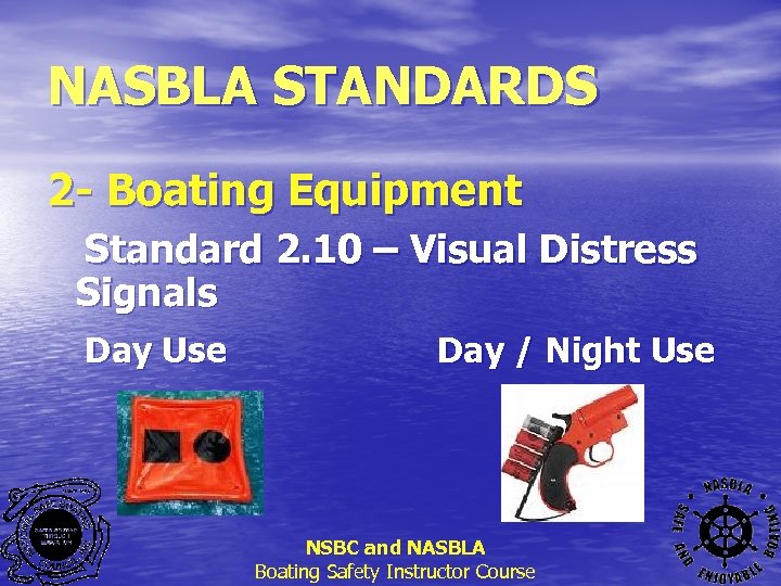 NASBLA STANDARDS 2 - Boating Equipment Standard 2. 10 – Visual Distress Signals Day