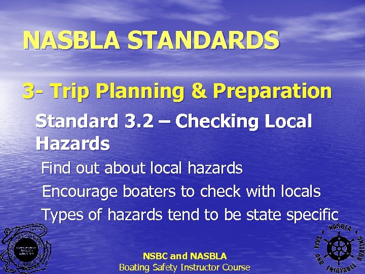 NASBLA STANDARDS 3 - Trip Planning & Preparation Standard 3. 2 – Checking Local