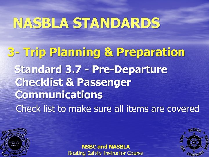 NASBLA STANDARDS 3 - Trip Planning & Preparation Standard 3. 7 - Pre-Departure Checklist