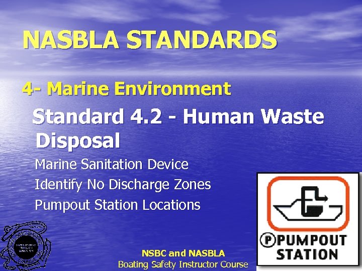 NASBLA STANDARDS 4 - Marine Environment Standard 4. 2 - Human Waste Disposal Marine