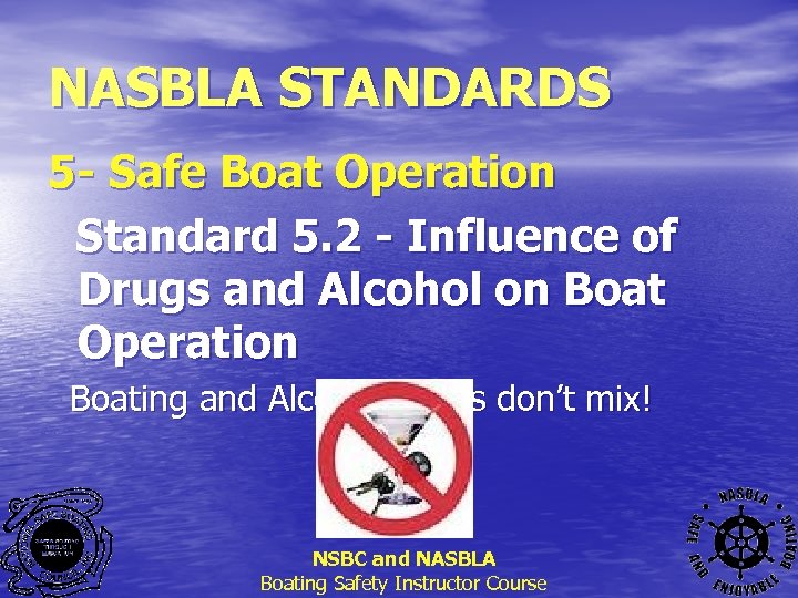 NASBLA STANDARDS 5 - Safe Boat Operation Standard 5. 2 - Influence of Drugs